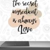 Crédence de Cuisine “The Secret Ingredient is always love” 16